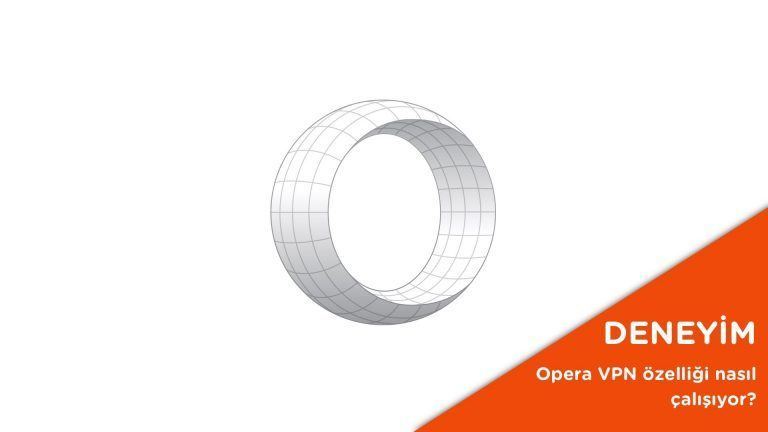 Opera VPN özelliği nasıl çalışıyor? – Video Opera VPN özelliği nasıl çalışıyor? – Video